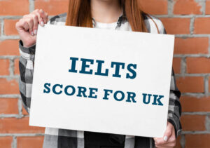 IELTS SCORE FOR UK